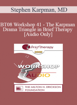 [Audio] BT08 Workshop 41 - The Karpman Drama Triangle in Brief Therapy - Stephen Karpman