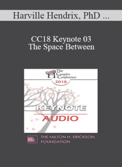 [Audio] CC18 Keynote 03 - The Space Between: Where Love Happens - Harville Hendrix