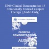 [Audio] EP09 Clinical Demonstration 13 - Emotionally Focused Couples Therapy - Susan Johnson