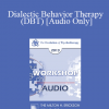[Audio] EP13 Workshop 22 - Dialectic Behavior Therapy (DBT) - Marsha Linehan