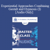 [Audio] EP17 Master Class - Experiential Approaches Combining Gestalt and Hypnosis (I) - Jeffrey Zeig