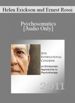 [Audio] IC11 Dialogue 05 - Psychosomatics - Helen Erickson and Ernest Rossi