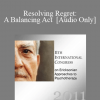 [Audio] IC11 Workshop 33 - Resolving Regret: A Balancing Act - Steve Andreas