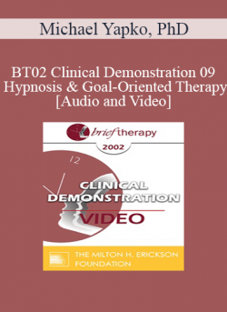 BT02 Clinical Demonstration 09 - Hypnosis and Goal-Oriented Therapy - Michael Yapko