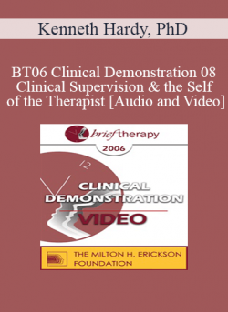 BT06 Clinical Demonstration 08 - Clinical Supervision & the Self of the Therapist: A Multicultural Perspective - Kenneth Hardy