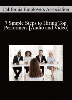 California Employers Association - 7 Simple Steps to Hiring Top Performers