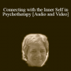 Connecting with the Inner Self in Psychotherapy - Stephen Gilligan