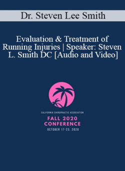 Dr. Steven Lee Smith - Evaluation & Treatment of Running Injuries | Speaker: Steven L. Smith DC