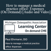 Paul Ehrmann DO - How to manage a medical practice office: Expenses (On Demand)