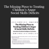 Bryan Anderson – The Missing Piece to Treating Children’s Anger & Social Skills Deficits Innovative Emotional Intelligence Curriculum