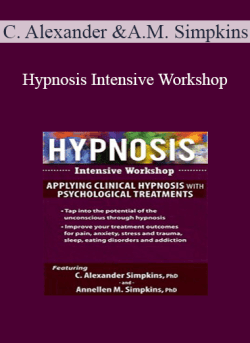 C. Alexander and Annellen M. Simpkins – Hypnosis Intensive Workshop Applying Clinical Hypnosis with Psychological Treatments