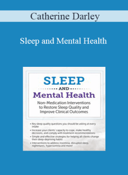 Catherine Darley – Sleep and Mental Health Non-Medication Interventions to Restore Sleep Quality and Improve Clinical Outcomes