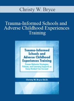 Christy W. Bryce – Trauma-Informed Schools and Adverse Childhood Experiences Training