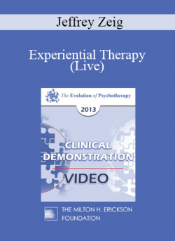 EP13 Clinical Demonstration 01 - Experiential Therapy (Live) - Jeffrey Zeig