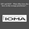 FNU Shweta - HIV and PrEP - What effect does this have on the average practitioner? Is it time for all PCPs to learn to care for patients with HIV