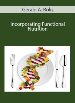Gerald A. Roliz - Incorporating Functional Nutrition
