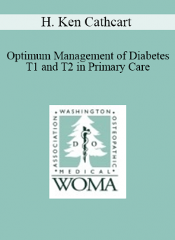 H. Ken Cathcart - Optimum Management of Diabetes T1 and T2 in Primary Care