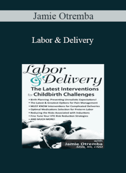 Jamie Otremba – Labor & Delivery The Latest Interventions for Childbirth Challenges
