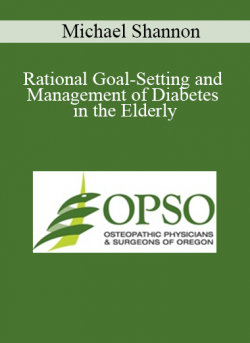 Michael Shannon - Rational Goal-Setting and Management of Diabetes in the Elderly