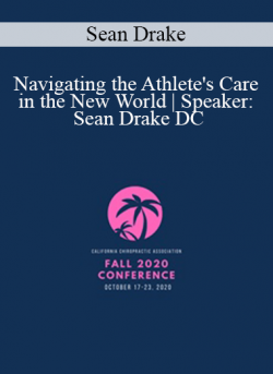 Sean Drake - Navigating the Athlete's Care in the New World | Speaker: Sean Drake DC