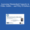 Susan Wehry - Assessing Diminished Capacity in Older Adults— and Why It Matters