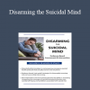 Timothy Spruill - Disarming the Suicidal Mind: Evidence-Based Assessment and Intervention