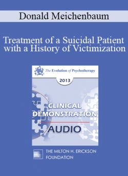 [Audio] EP13 Clinical Demonstration 15 - Treatment of a Suicidal Patient with a History of Victimization: A Constructive Narrative Perspective - Donald Meichenbaum