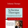 Wendy T. Behary – Schema Therapy Proven Techniques to Treat Your Most Challenging and Resistant Clients