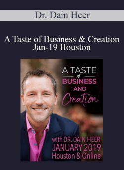 Dr. Dain Heer - A Taste of Business & Creation Jan-19 Houston