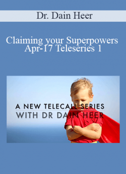 Dr. Dain Heer - Claiming your Superpowers Apr-17 Teleseries 1