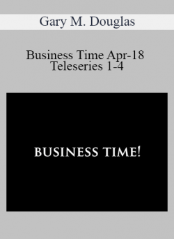 Gary M. Douglas - Business Time Apr-18 Teleseries 1-4