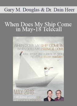 Gary M. Douglas & Dr. Dain Heer - When Does My Ship Come in May-18 Telecall