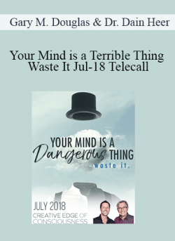 Gary M. Douglas & Dr. Dain Heer - Your Mind is a Terrible Thing Waste It Jul-18 Telecall