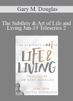 Gary M. Douglas - The Subtlety & Art of Life and Living Jun-19 Teleseries 2