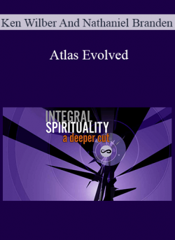 Ken Wilber And Nathaniel Branden - Atlas Evolved