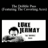 Luke Jermay - The Dribble Pass (Featuring The Cavorting Aces)