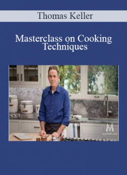 Masterclass on Cooking Techniques - Thomas Keller