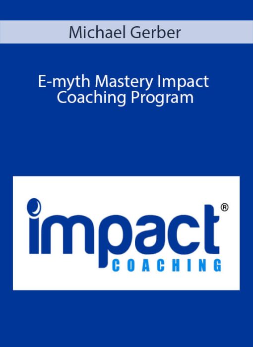 Michael Gerber - E-myth Mastery Impact Coaching Program