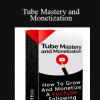 Tube Mastery and Monetization - Matt Par