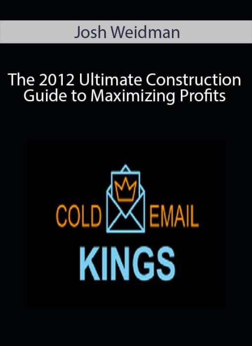 Josh Weidman - The 2012 Ultimate Construction Guide to Maximizing Profits.