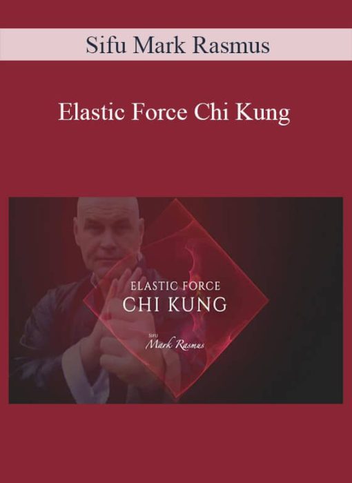 Sifu Mark Rasmus - Elastic Force Chi Kung