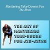 Kit Dale - Mastering Take Downs For Jiu Jitsu